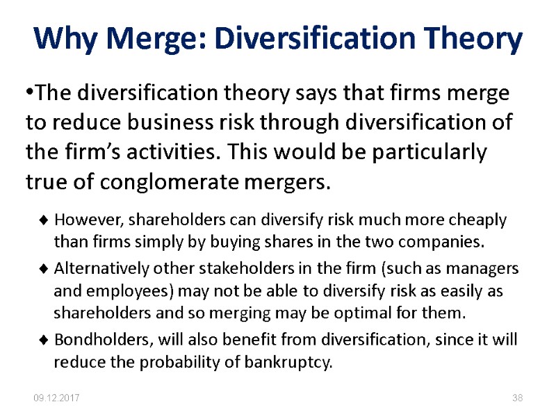 Why Merge: Diversification Theory 09.12.2017 38 The diversification theory says that firms merge to